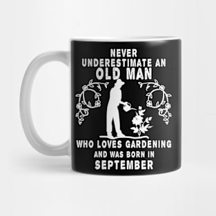 Never underestimate an old man who loves gardening and was born in September Mug